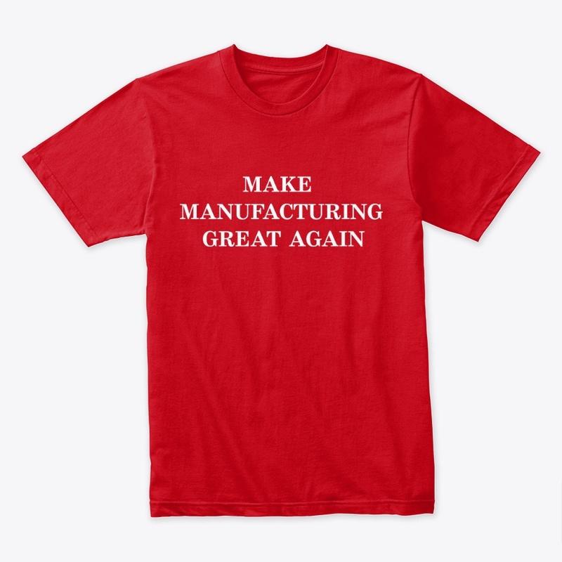 Make Manufacturing Great Again