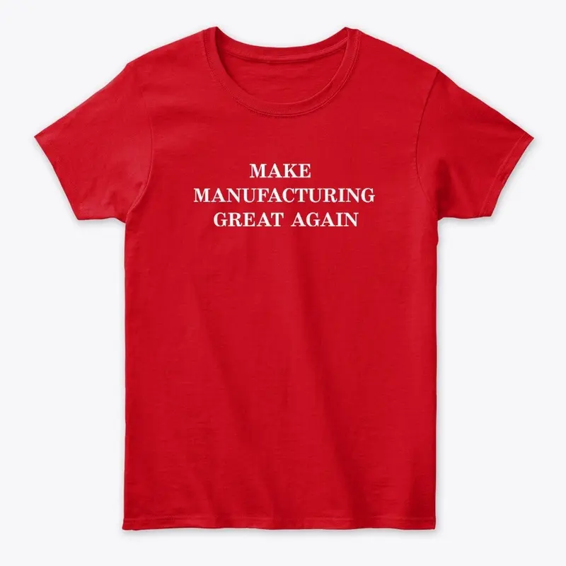 Make Manufacturing Great Again