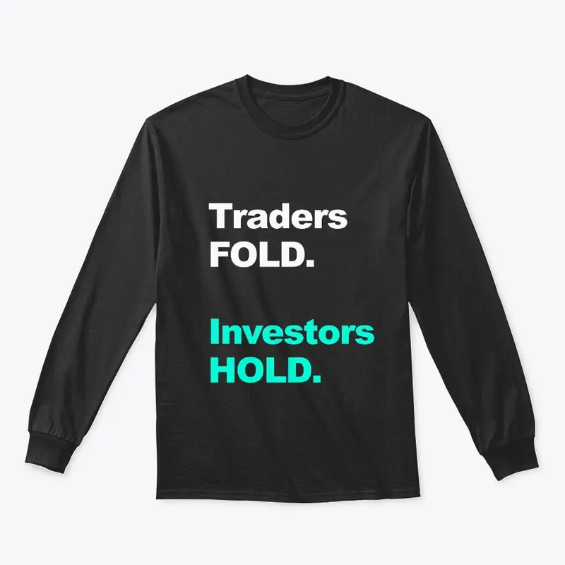 Traders FOLD. Investors HOLD.
