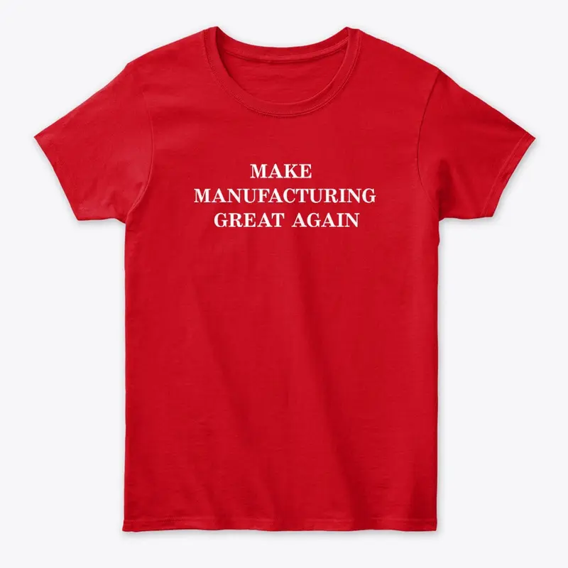 Make Manufacturing Great Again